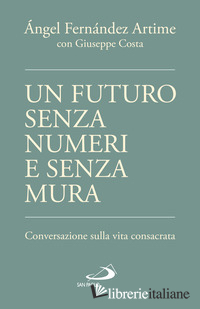 FUTURO SENZA NUMERI E SENZA MURA. CONVERSAZIONE SULLA VITA CONSACRATA (UN)