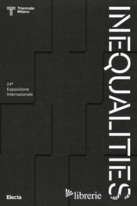 INEQUALITIES. 24ª ESPOSIZIONE INTERNAZIONALE. EDIZ. ILLUSTRATA