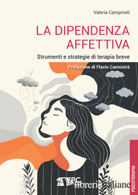 DIPENDENZA AFFETTIVA. STRUMENTI E STRATEGIE DI TERAPIA BREVE (LA)