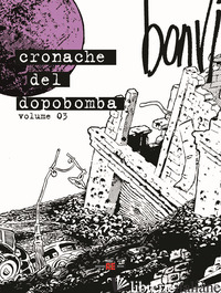 CRONACHE DEL DOPOBOMBA. VOL. 3