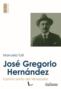 JOSE' GREGORIO HERNANDEZ. IL PRIMO SANTO DEL VENEZUELA