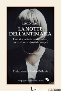 NOTTE DELL'ANTIMAFIA. UNA STORIA ITALIANA DI POTERE, CORRUZIONE E GIUSTIZIA NEGA