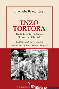 ENZO TORTORA. DALLA LUCE DEL SUCCESSO AL BUIO DEL LABIRINTO