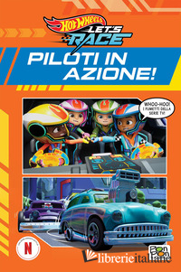 PILOTI IN AZIONE. HOT WHEELS. LET'S RACE