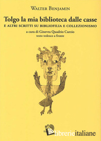 TOLGO LA MIA BIBLIOTECA DALLE CASSE. E ALTRI SCRITTI SU BIBLIOFILIA E COLLEZIONI