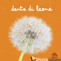 DENTE DI LEONE. EDIZ. A COLORI