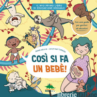COSI' SI FA UN BEBE'. IL MIO PRIMO LIBRO DI EDUCAZIONE SESSUALE. EDIZ. A COLORI