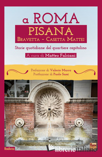 A ROMA PISANA BRAVETTA CASETTA MATTEI. STORIE QUOTIDIANE DEL QUARTIERE CAPITOLIN