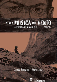 ALL'OMBRA DI NESSUN DIO. NELLA MUSICA DEL VENTO. VOL. 2