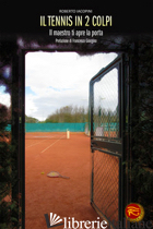 TENNIS IN 2 COLPI. IL MAESTRO TI APRE LA PORTA (IL)