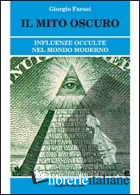 MITO OSCURO. INFLUENZE OCCULTE NEL MONDO MODERNO (IL)