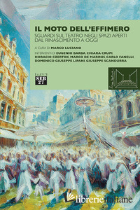 MOTO DELL'EFFIMERO. SGUARDI SUL TEATRO NEGLI SPAZI APERTI DAL RINASCIMENTO A OGG