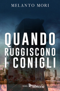 QUANDO RUGGISCONO I CONIGLI