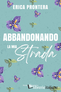 ABBANDONANDO LA MIA STRADA