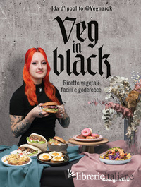 VEG IN BLACK. RICETTE VEGETALI FACILI E GODERECCE
