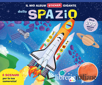 MIO ALBUM STICKER GIGANTE DELLO SPAZIO. CON ADESIVI (IL)