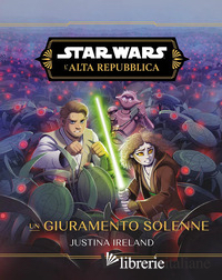 GIURAMENTO SOLENNE. L'ALTA REPUBBLICA. STAR WARS (UN)