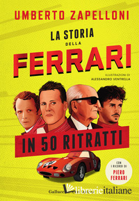 STORIA DELLA FERRARI IN 50 RITRATTI. EDIZ. A COLORI (LA)