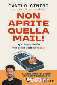 NON APRITE QUELLA MAIL! IMPARA IN MODO SEMPLICE COME DIFENDERTI DALLE TRUFFE DIG