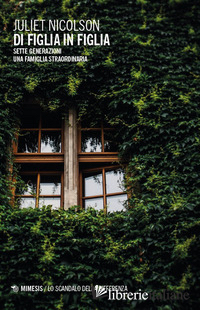 DI FIGLIA IN FIGLIA. SETTE GENERAZIONI. UNA FAMIGLIA STRAORDINARIA