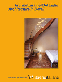 ARCHITETTURA NEL DETTAGLIO-ARCHITECTURE IN DETAIL. PIERATTELLI ARCHITETTURE. EDI