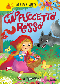 CAPPUCCETTO ROSSO. I LIBRI PARLANTI. EDIZ. A COLORI