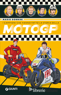 CAMPIONI CHE HANNO FATTO LA STORIA DELLA MOTOGP (I)