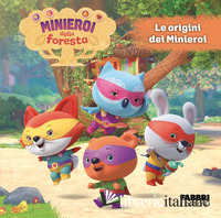 MINIEROI DELLA FORESTA. EDIZ. A COLORI (I). VOL. 1: LE ORIGINI DEI MINIEROI
