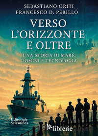 VERSO L'ORIZZONTE E OLTRE. UNA STORIA DI MARE, UOMINI E TECNOLOGIA