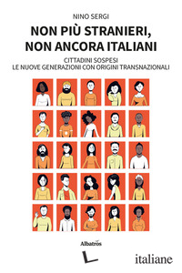 NON PIU' STRANIERI, NON ANCORA ITALIANI. CITTADINI SOSPESI. LE NUOVE GENERAZIONI