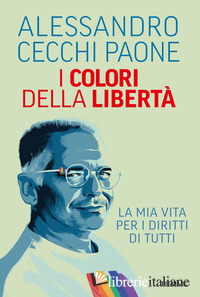 COLORI DELLA LIBERTA'. LA MIA VITA PER I DIRITTI DI TUTTI (I)
