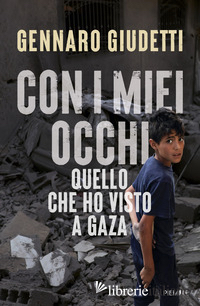 CON I MIEI OCCHI. QUELLO CHE HO VISTO A GAZA