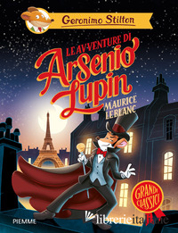 AVVENTURE DI ARSENIO LUPIN DI MAURICE LEBLANC (LE)