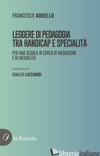 LEGGERE DI PEDAGOGIA. PER UNA SCUOLA IN CERCA DI MEDIAZIONE E DI MEDIALITA'