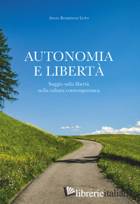 AUTONOMIA E LIBERTA'. SAGGIO SULLA LIBERTA' NELLA CULTURA CONTEMPORANEA