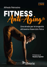 FITNESS ANTI-AGING. UNA STRADA PER LA LONGEVITA' ATTRAVERSO L'ESERCIZIO FISICO