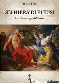 HIERA' DI ELEUSI, TRA RELIQUIE E «OGGETTI DI POTERE» (GLI)