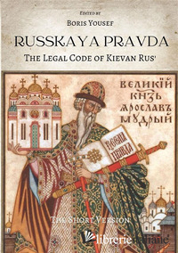 RUSSKAYA PRAVDA. THE LEGAL CODE OF KIEVAN RUS'. EDIZ. CRITICA