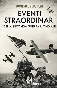 EVENTI STRAORDINARI DELLA SECONDA GUERRA MONDIALE