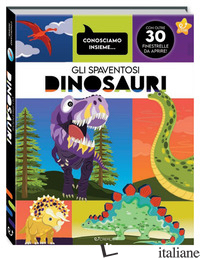 SPAVENTOSI DINOSAURI. EDIZ. A COLORI (GLI)