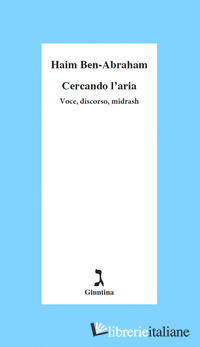 CERCANDO L'ARIA. VOCE, DISCORSO, MIDRASH