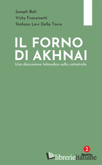 FORNO DI AKHNAI. UNA DISCUSSIONE TALMUDICA SULLA CATASTROFE (IL)