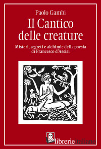 CANTICO DELLE CREATURE. MISTERI, SEGRETI E ALCHIMIE DELLA POESIA DI FRANCESCO D'