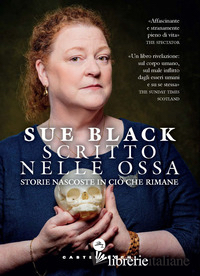 SCRITTO NELLE OSSA. STORIE NASCOSTE IN CIO' CHE RIMANE