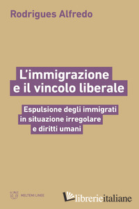 IMMIGRAZIONE E IL VINCOLO LIBERALE. ESPULSIONE DEGLI IMMIGRATI IN SITUAZIONE IRR