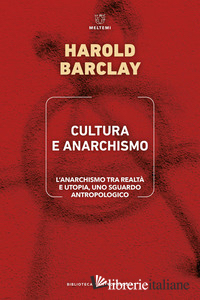 CULTURA E ANARCHISMO. L'ANARCHISMO TRA REALTA' E UTOPIA, UNO SGUARDO ANTROPOLOGI