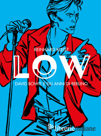 LOW. DAVID BOWIE E GLI ANNI DI BERLINO
