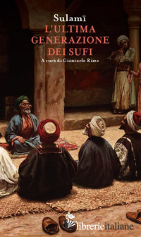 ULTIMA GENERAZIONE DEI SUFI (L')