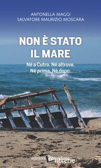 NON E' STATO IL MARE. NE' A CUTRO. NE' ALTROVE. NE' PRIMA. NE' DOPO