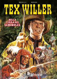 NELLA TERRA DEI SEMINOLES. TEX WILLER